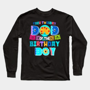 Dad Of The Birthday Boy Taco Twosday Long Sleeve T-Shirt